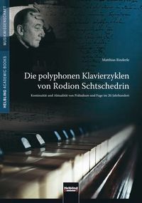 Matthias Rinderle – Die polyphonen Klavierzyklen von Rodion Schtschedrin – Helbling